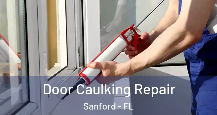  Door Caulking Repair Sanford - FL