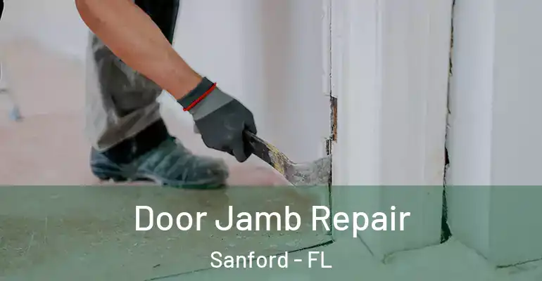  Door Jamb Repair Sanford - FL
