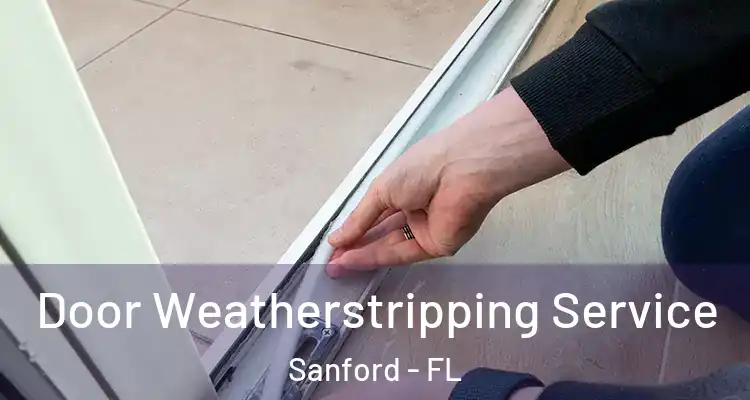  Door Weatherstripping Service Sanford - FL