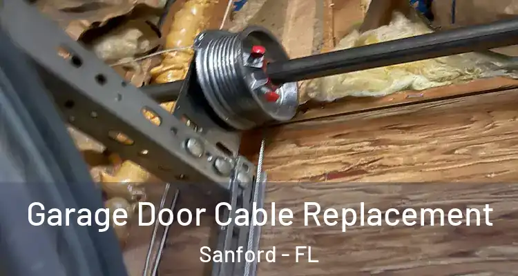  Garage Door Cable Replacement Sanford - FL