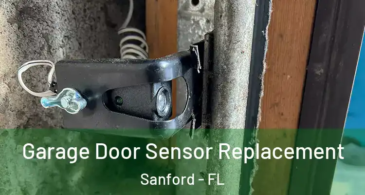  Garage Door Sensor Replacement Sanford - FL