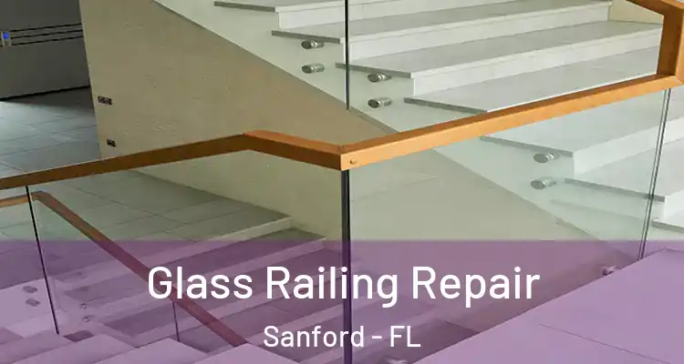  Glass Railing Repair Sanford - FL
