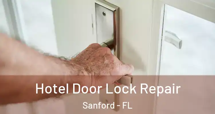  Hotel Door Lock Repair Sanford - FL