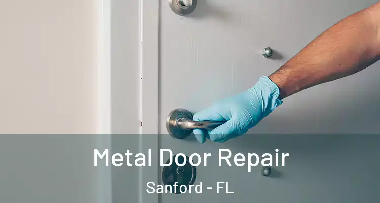  Metal Door Repair Sanford - FL