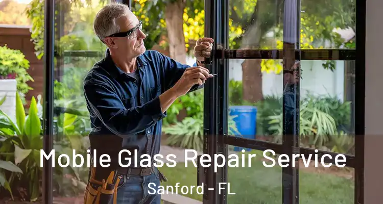  Mobile Glass Repair Service Sanford - FL