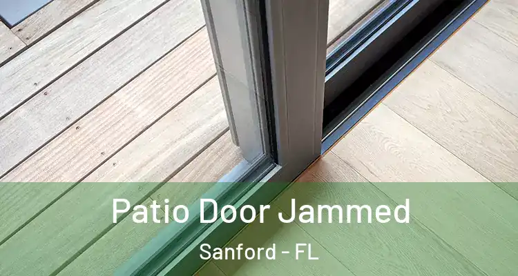  Patio Door Jammed Sanford - FL