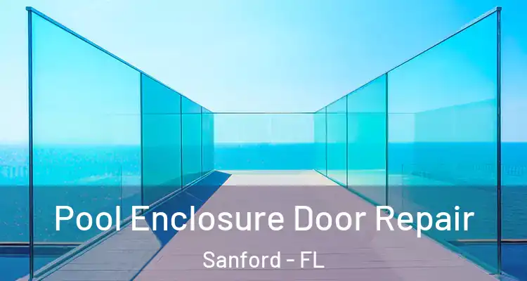  Pool Enclosure Door Repair Sanford - FL