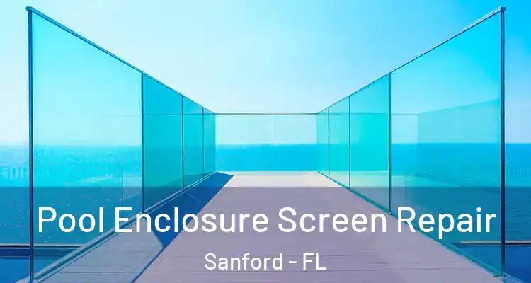 Pool Enclosure Screen Repair Sanford - FL