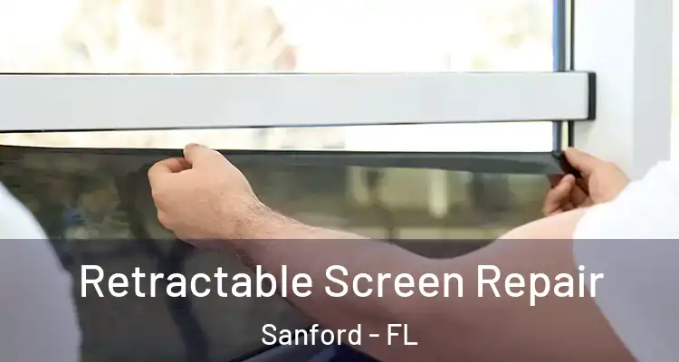  Retractable Screen Repair Sanford - FL