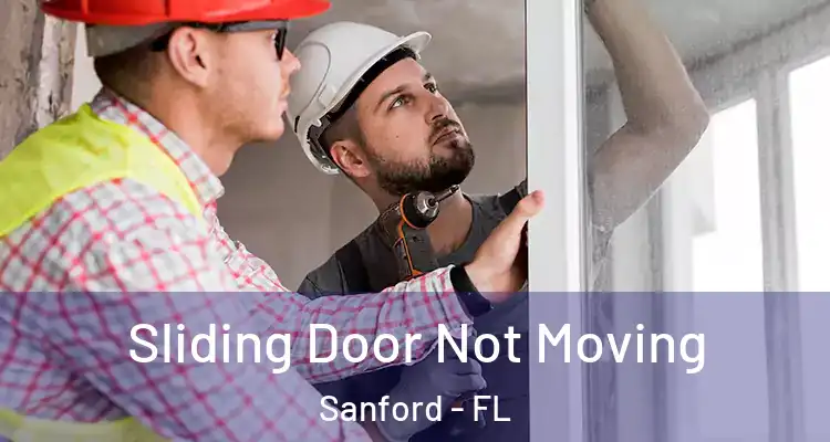  Sliding Door Not Moving Sanford - FL