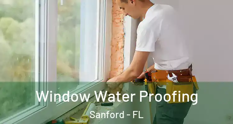  Window Water Proofing Sanford - FL